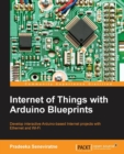 Internet of Things with Arduino Blueprints - Book