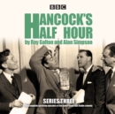 Hancock’s Half Hour: Series 3 : Ten episodes of the classic BBC Radio comedy series - eAudiobook