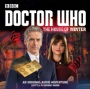Doctor Who: The House of Winter : A 12th Doctor Audio Original - Book
