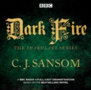 Shardlake: Dark Fire : BBC Radio 4 full-cast dramatisation - Book