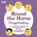 Round the Horne: A Compendium : A collection of rare material from the classic BBC Radio comedy - eAudiobook