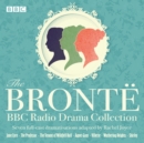 The Bronte BBC Radio Drama Collection : Seven full-cast dramatisations - eAudiobook