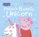 Peppa's Bonnie Unicorn : Peppa's Magical Unicorn in Scots - Book