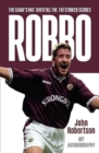 Robbo : The Game's Not Over till the Fat Striker Scores: The Autobiography - Book