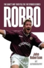 Robbo : The Game's Not Over till the Fat Striker Scores: The Autobiography - Book