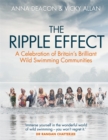 The Ripple Effect : A Celebration of Britain's Brilliant Wild Swimming Communities - Book