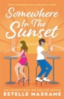 Somewhere in the Sunset : The scorching, heart-shattering romance of the summer - Book