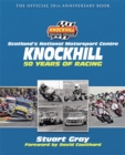 Knockhill: 50 Years of Racing : The Official 50th Anniversary Book - Book