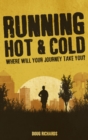 Running Hot &amp; Cold : Where Will Your Journey Take You? - eBook