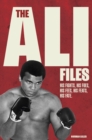 The Ali Files : His Fights, His Foes, His Fees, His Feats, His Fate - Book