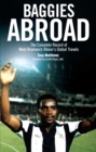 Baggies Abroad : The Complete Record of West Bromwich Albion's Global Travels - Book
