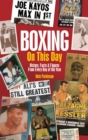 Boxing On This Day : History, Facts & Figures from Every Day of the Year - Book