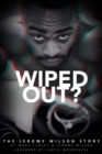 Wiped Out? : The Jerome Wilson Story - Book