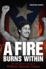 A Fire Burns Within : The Miraculous Journey of Wilfredo 'Bazooka' Gomez - Book