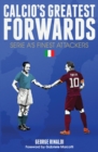 Calcio's Greatest Forwards : Serie A's Finest Attackers - Book