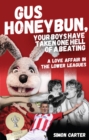 Gus Honeybun... Your Boys Took One Hell of a Beating : A Love Affair in the Lower Leagues - Book