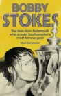 Bobby Stokes : The Man from Portsmouth Who Scored Southampton's Most Famous Goal - Book