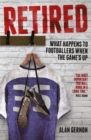 Retired : What Happens to Footballers When the Game's Up - Book