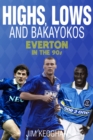 Highs, Lows and Bakayokos : Everton in the 1990s - Book
