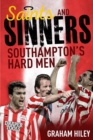 Saints and Sinners : Southampton's Hard Men - Book