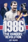 1986: The Rangers Revolution : The Year Which Changed the Club Forever - eBook