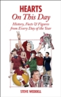 Hearts On This Day : History, Facts &amp; Figures from Every Day of the Year - eBook
