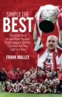 Simply the Best : The Inside Story of How Wigan Became Rugby League's Greatest Cup Team and Won Eight in a Row - Book