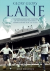 Glory, Glory Lane : The Extraordinary History of Tottenham Hotspur's Home for 118 Years - Book