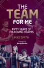 The Team for Me : Fifty Years of Following Hearts - Book