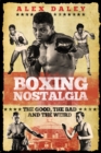 Boxing Nostalgia : The Good, the Bad and the Weird - Book