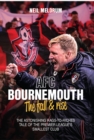 AFC Bournemouth; the Fall and Rise : The Astonishing Rags to Riches Tale of the Premier League's Smallest Club - eBook