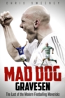 Mad Dog Gravesen : The Last of the Modern Footballing Mavericks - Book