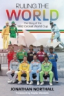 Ruling the World : The Story of the 1992 Cricket World Cup - eBook
