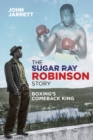 The Sugar Ray Robinson Story : Boxing's Comeback King - Book