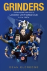 Grinders : The Remarkable Story of Leicester City Football Club in the 1990s - Book