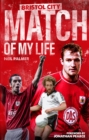 Bristol City Match of My Life : Robins Legends Relive Their Greatest Games - Book