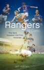 Rangers v Celtic : The Gers' Fifty Finest Old Firm Derby Day Triumphs - Book