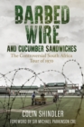 Barbed Wire and Cucumber Sandwiches : The Controversial South African Tour of 1970 - Book