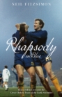Rhapsody in Blue : How I Fell in Love with the Great Chelsea Team of the Early Seventies - Book
