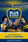 Blue & Gold Passion : A History of Boca Juniors - Book