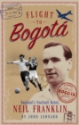Flight to Bogota : England's Football Rebel, Neil Franklin - Book