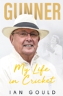 Gunner : My Life in Cricket - eBook