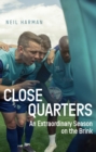 Close Quarters : An Extraordinary Season on the Brink and Behind the Scenes - Book
