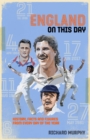 England On This Day : Cricket History, Facts & Figures from Every Day of the Year - Book