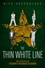 The Thin White Line : The Inside Story of Cricket's Greatest Fixing Scandal - Book