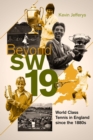 Beyond SW19 : World Class Tennis in England since the 1880s - Book