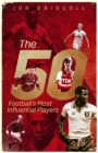 The Fifty : Football's Fifty Most Influential Players - eBook