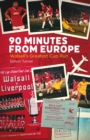 90 Minutes from Europe : Walsall's Greatest Cup Run - Book