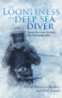 The Loonliness of a Deep Sea Diver : David Beckett, My Autobiography - Book