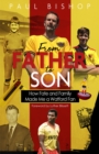 From Father to Son : How Fate and Family Made Me a Watford Fan - eBook